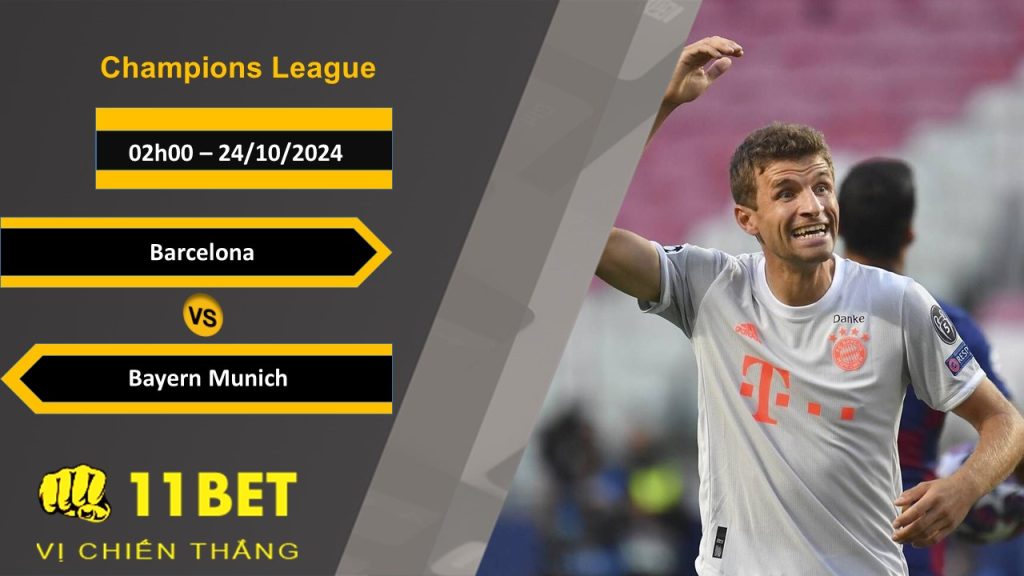 11BET Soi kèo Barcelona vs Bayern Munich, 02h00, 24/10/2024