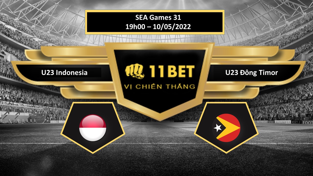 11BET Tip bóng đá     U23 Indonesia vs U23 Đông Timor , hôm nay 10/05/2022