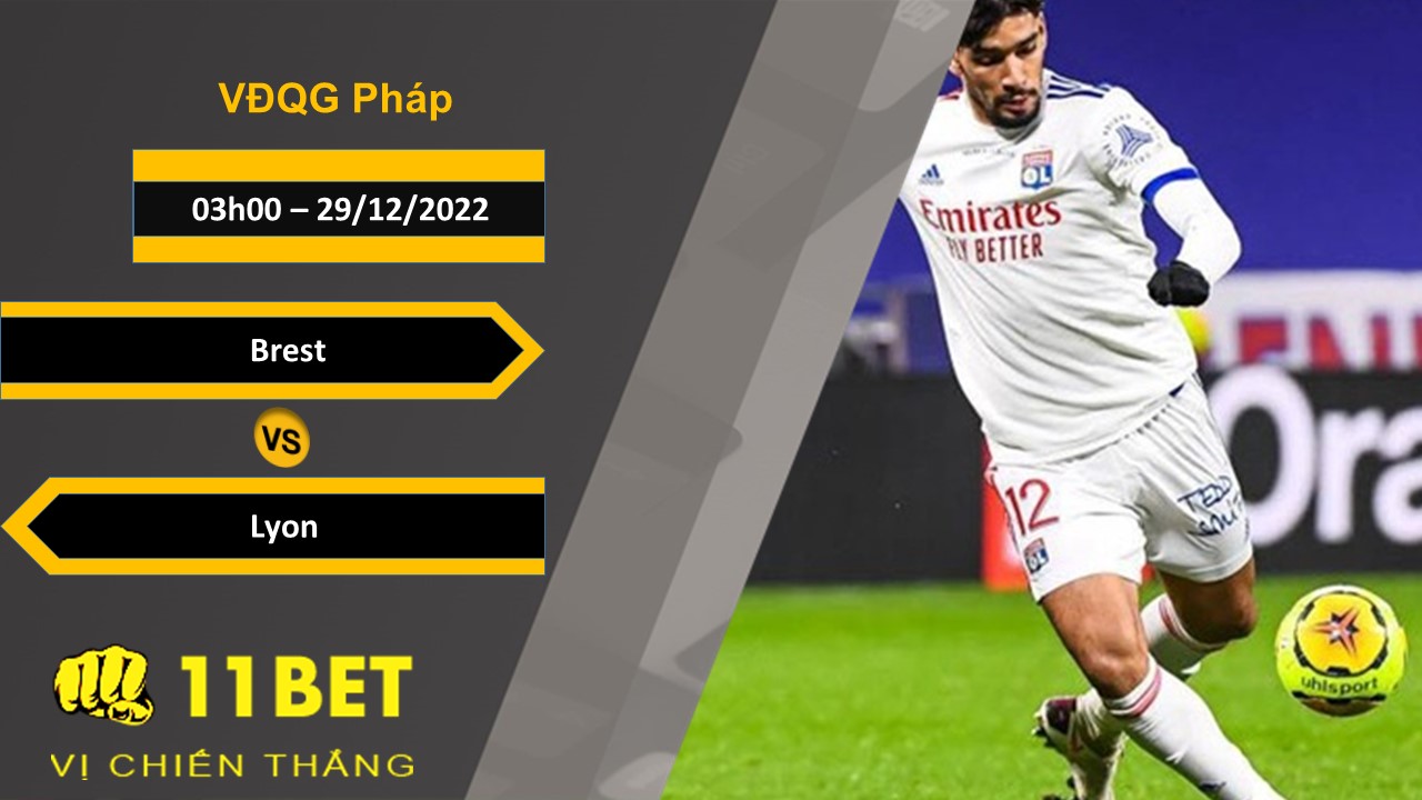 11BET Soi kèo Brest vs Lyon , 03h00, 29/12/2022