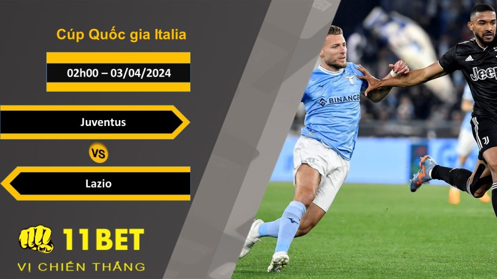 11BET Soi kèo Juventus vs Lazio, 02h00, 03/04/2024