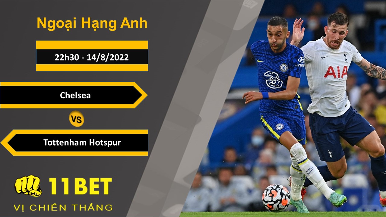 11BET Soi kèo Chelsea vs Tottenham Hotspur, 22h30, 14/8/2022
