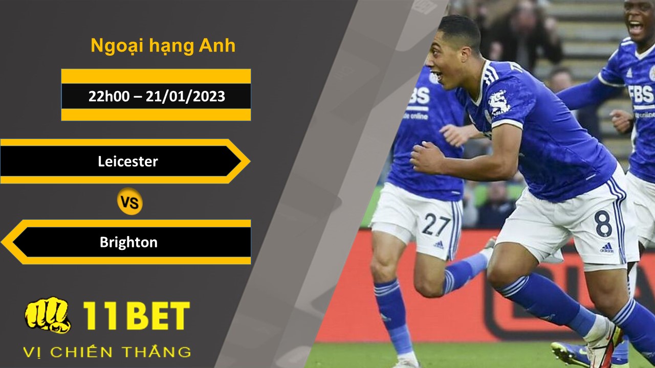 11BET Soi kèo Leicester vs Brighton, 22h00, 21/01/2023