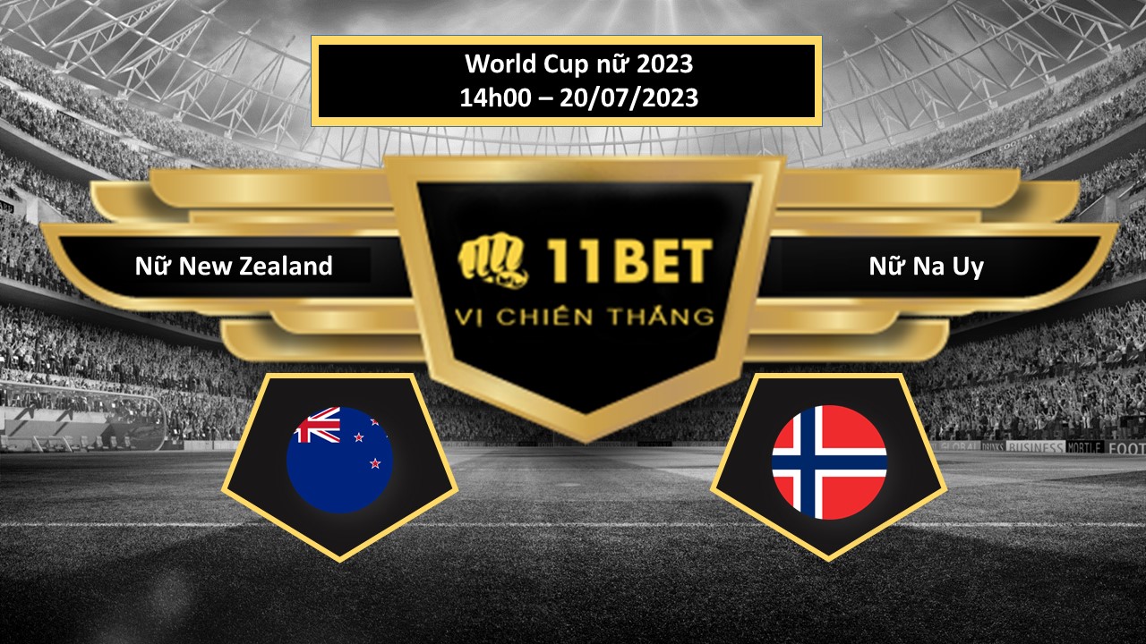 11BET Tip bóng đá Nữ New Zealand vs Nữ Na Uy, hôm nay 20/07/2023