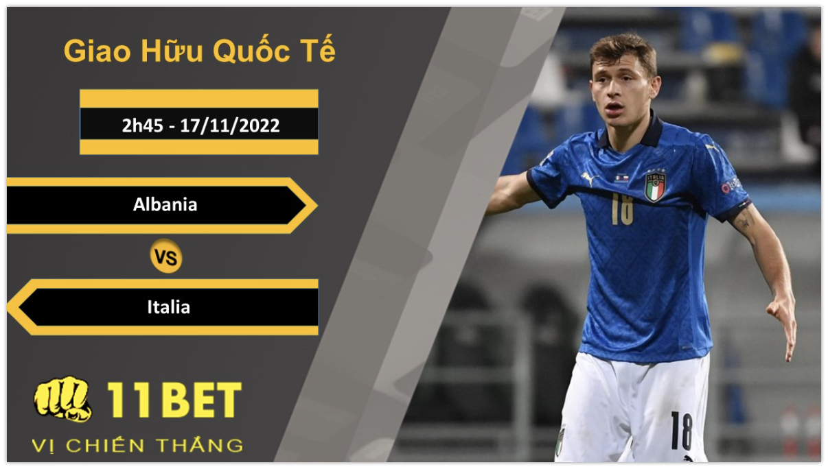 11BET Soi kèo Albania vs Italia, 2h45, 17/11/2022