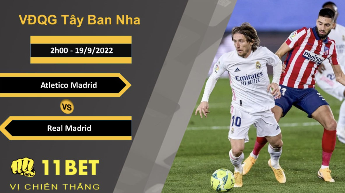 11BET Soi kèo Atletico Madrid vs Real Madrid, 2h00, 19/9/2022