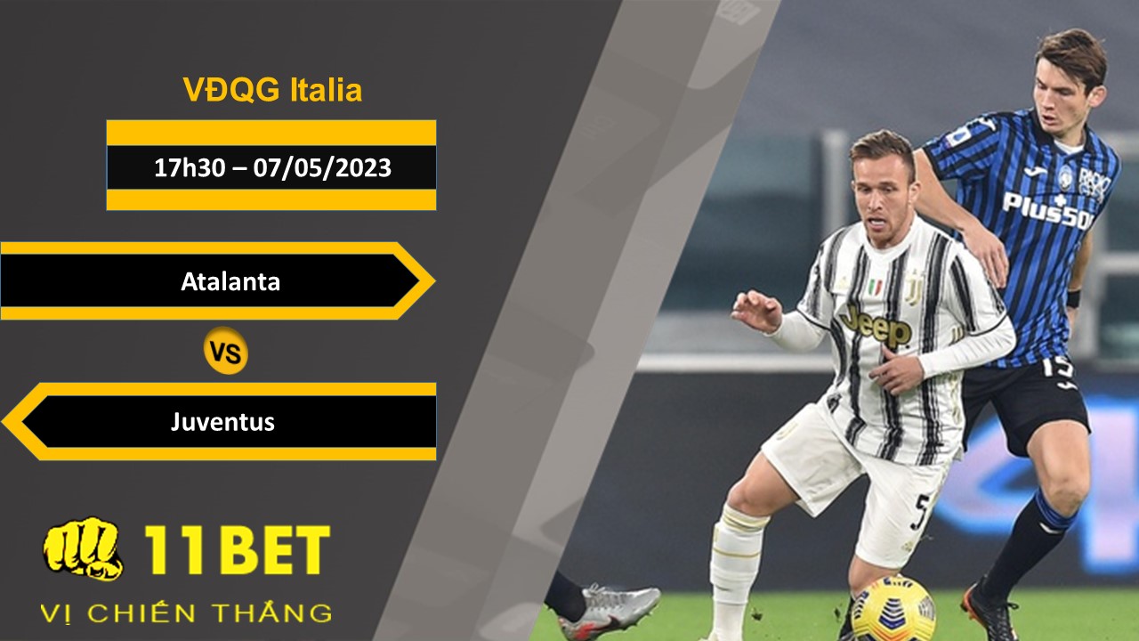 11BET Soi kèo Atalanta vs Juventus, 17h30, 07/05/2023