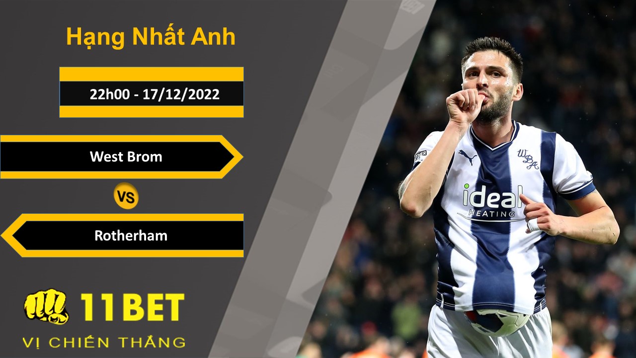 11BET Soi kèo West Brom vs Rotherham, 22h00, 17/12/2022
