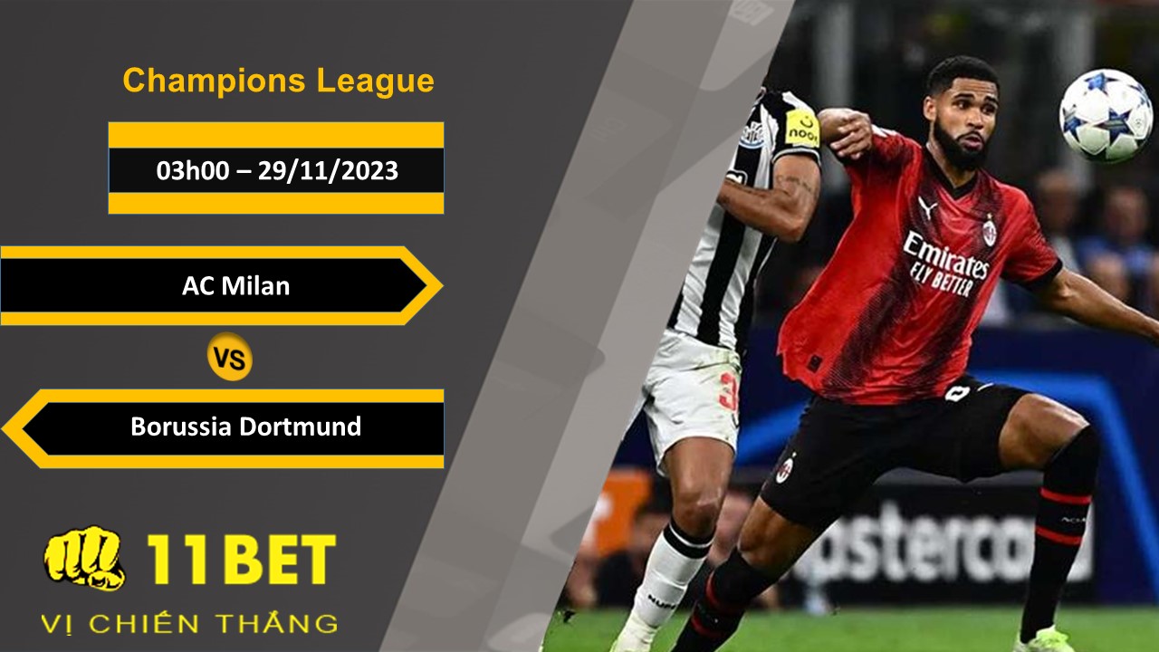 11BET Soi kèo AC Milan vs Borussia Dortmund , 03h00, 29/11/2023