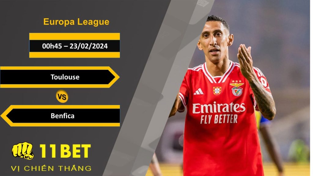 11BET Soi kèo Toulouse vs Benfica , 00h45, 23/02/2024