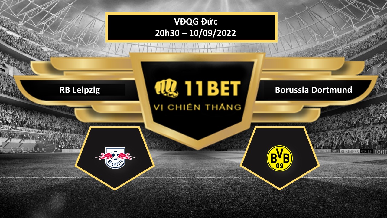 11BET Tip bóng đá  RB Leipzig vs Borussia Dortmund, hôm nay 10/09/2022