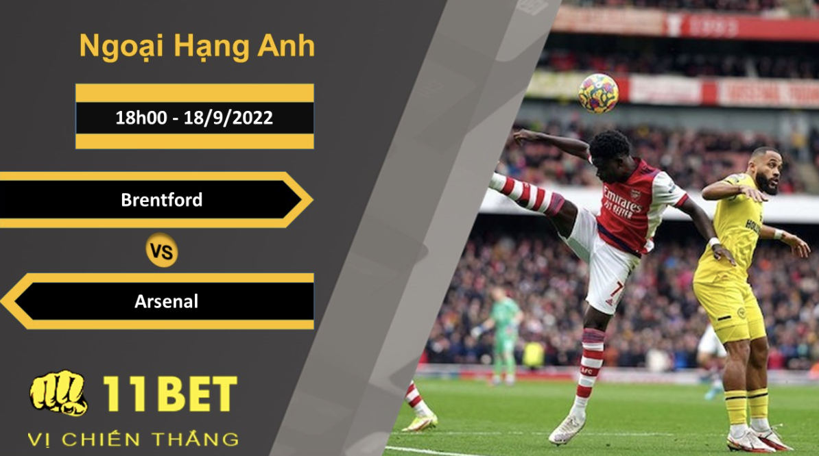11BET Soi kèo Brentford vs Arsenal, 18h00, 18/9/2022