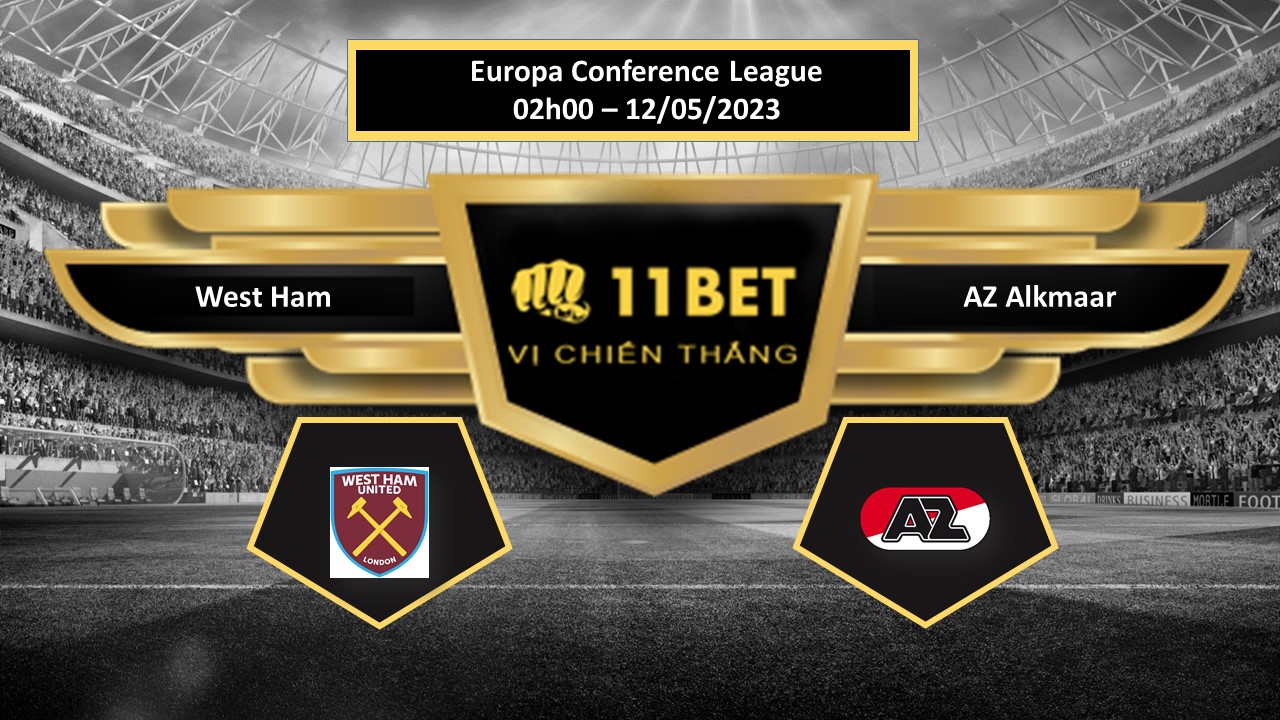 11BET Tip bóng đá  West Ham vs AZ Alkmaar , hôm nay 12/05/2023