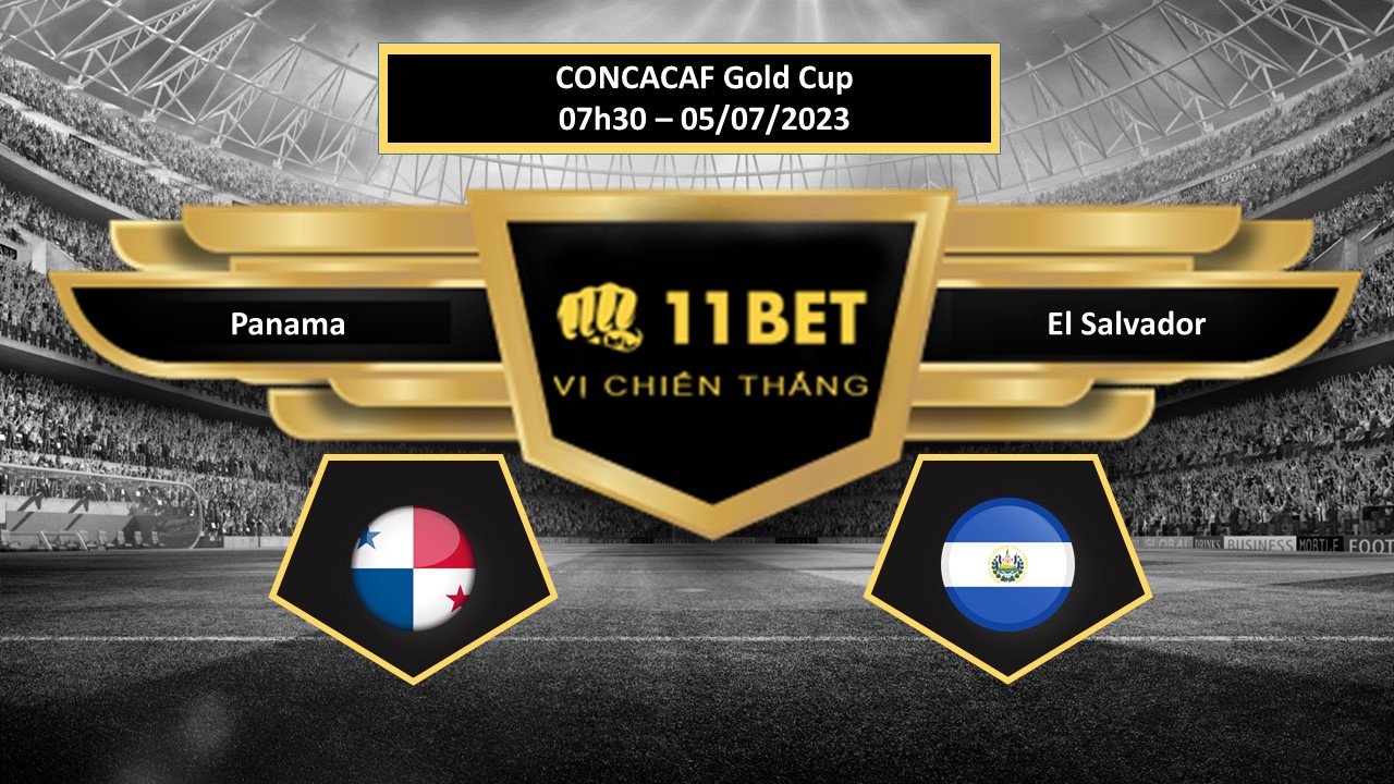 11BET Tip bóng đá Panama vs El Salvador, hôm nay 05/07/2023