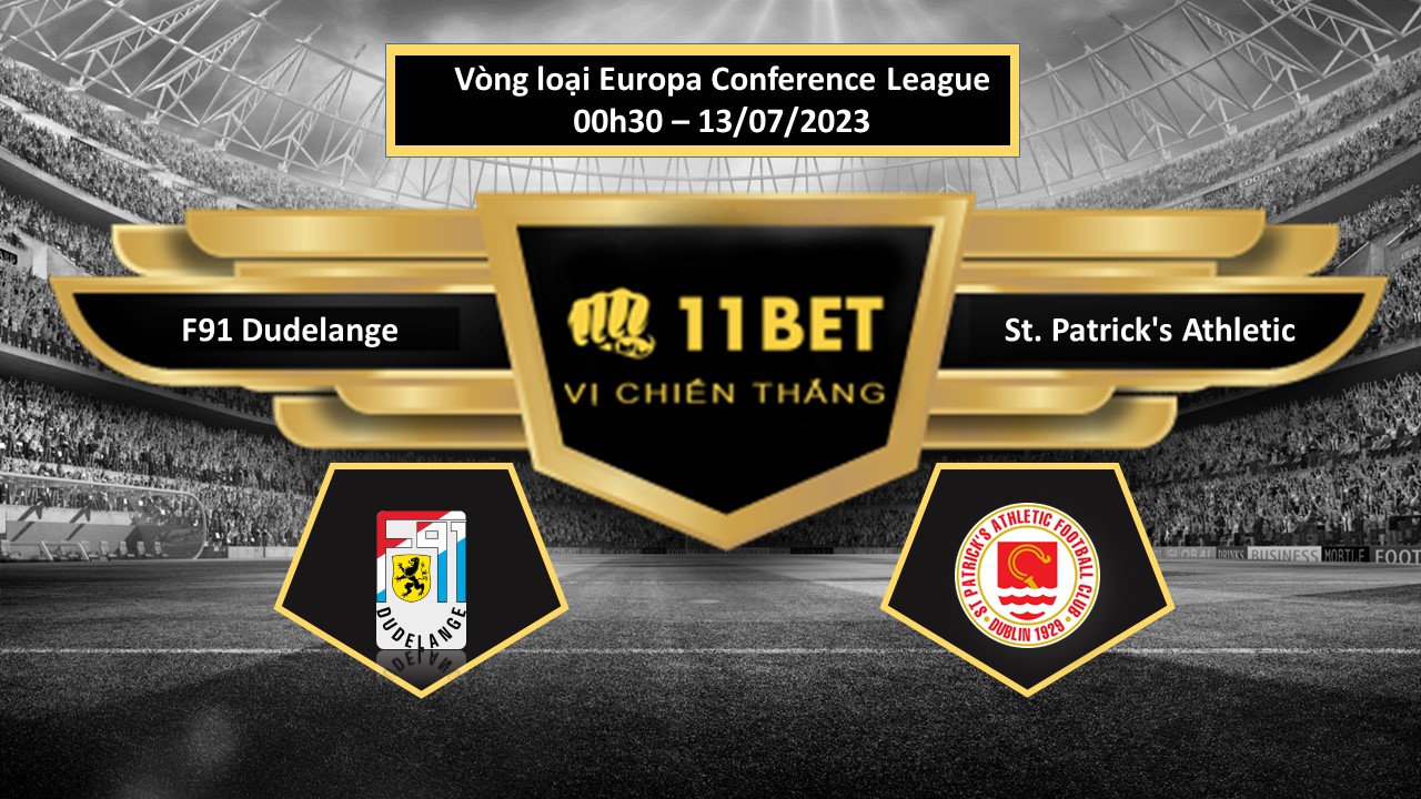 11BET Tip bóng đá   F91 Dudelange vs St. Patrick's Athletic, hôm nay 13/07/2023