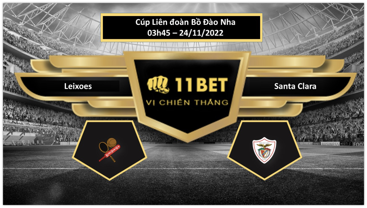 11BET Tip bóng đá     Leixoes vs Santa Clara, hôm nay 24/11/2022