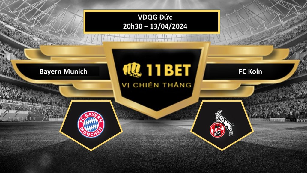 11BET Tip bóng đá   Bayern Munich vs FC Koln, hôm nay 13/04/2024