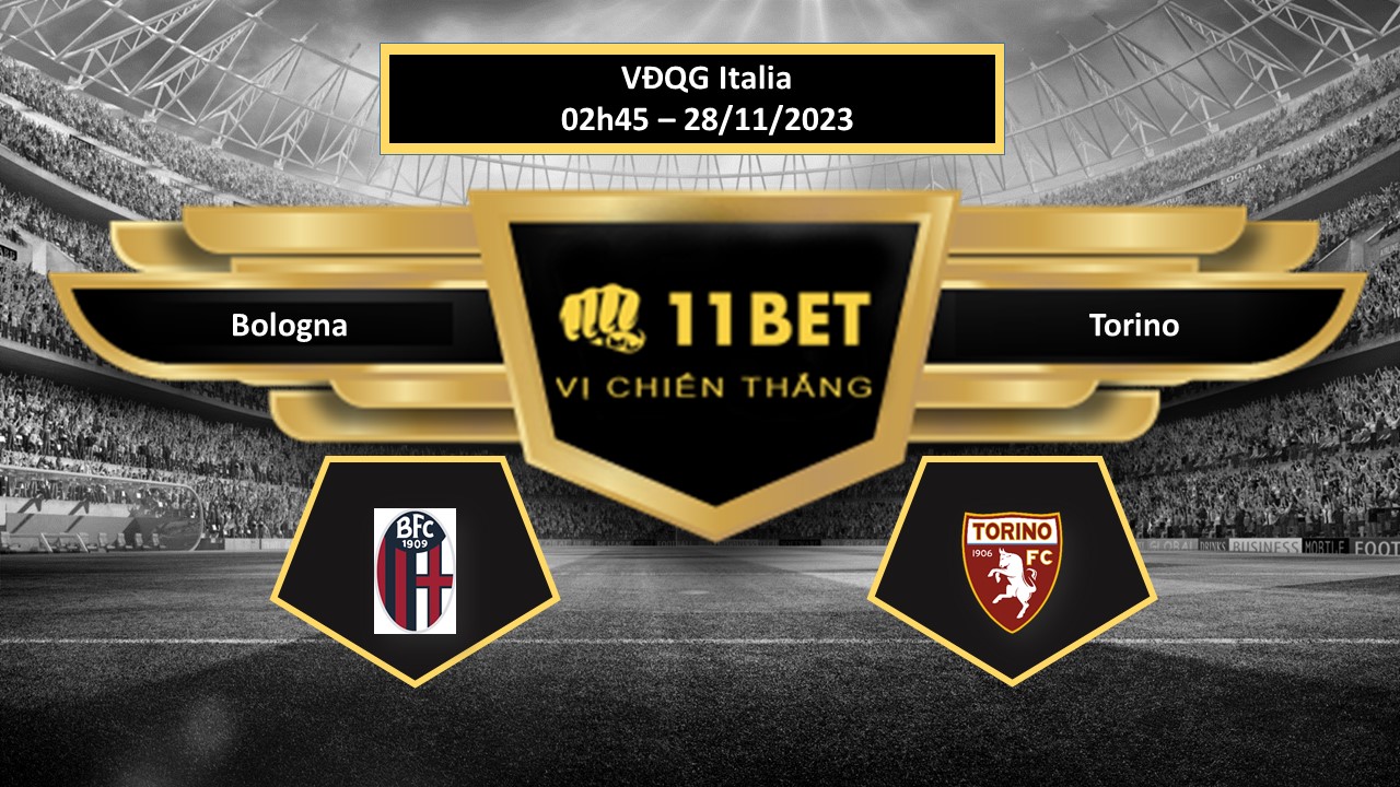 11BET Tip bóng đá Bologna vs Torino, hôm nay 28/11/2023