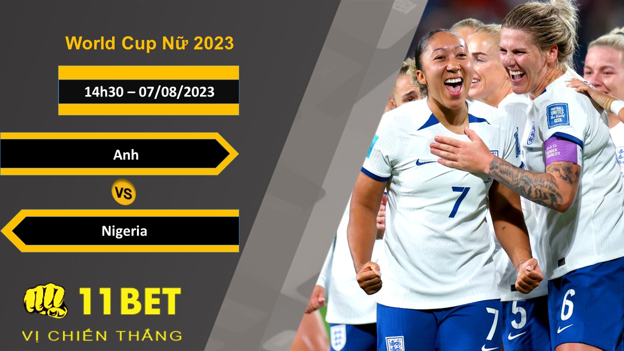 11BET Soi kèo Anh vs Nigeria, 14h30, 07/08/2023