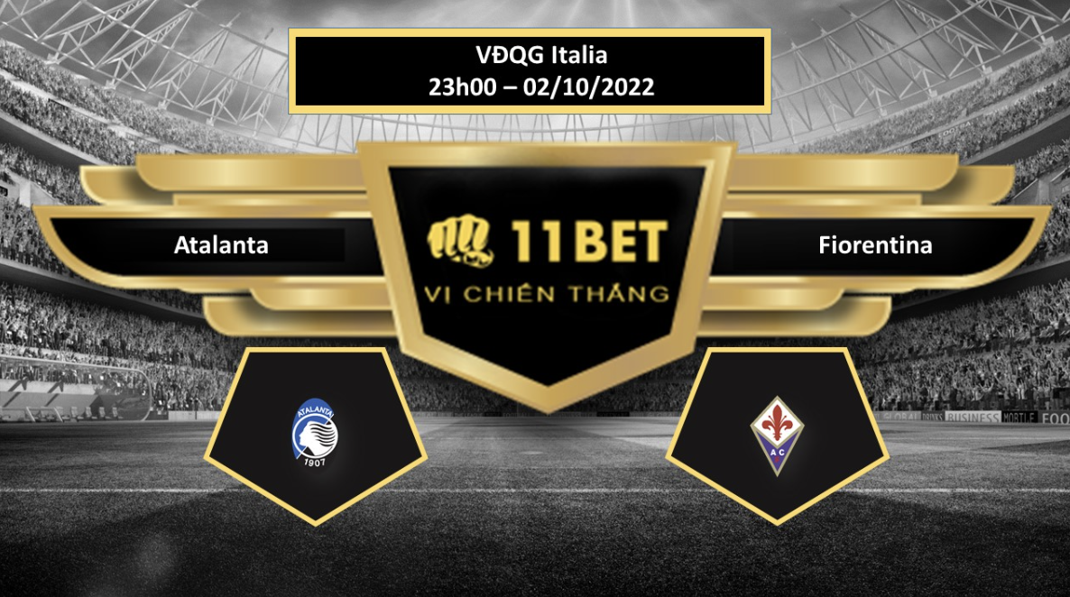 11BET Tip bóng đá  Atalanta vs Fiorentina, hôm nay 02/10/2022