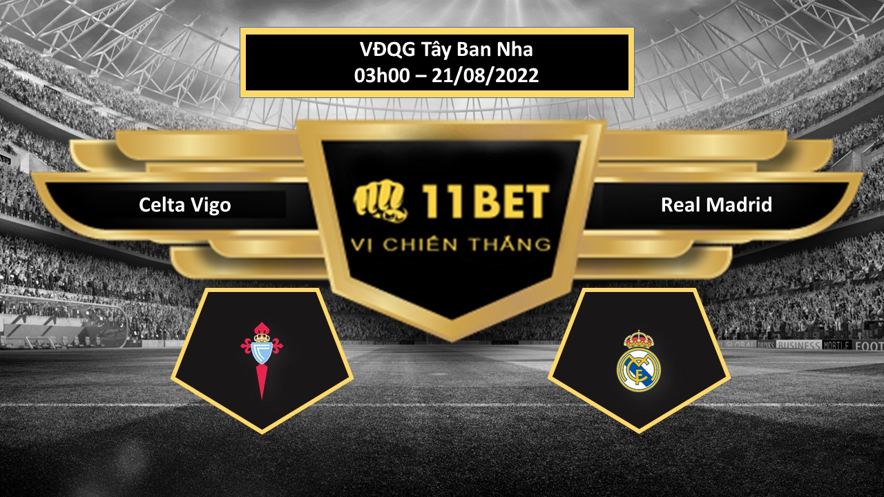 11BET Tip bóng đá  Celta Vigo vs Real Madrid , hôm nay 21/08/2022