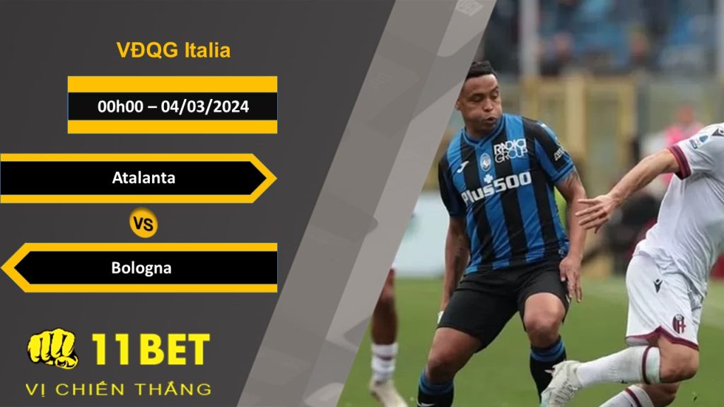 11BET Soi kèo Atalanta vs Bologna, 00h00, 04/03/2024