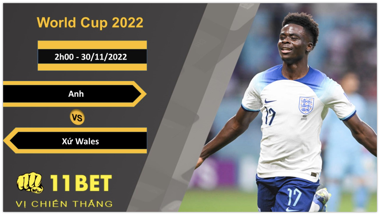 11BET Soi kèo Anh vs Xứ Wales, 2h00, 30/11/2022