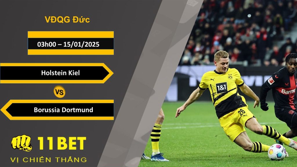 11BET Soi kèo Holstein Kiel vs Borussia Dortmund, 00h30, 15/01/2025