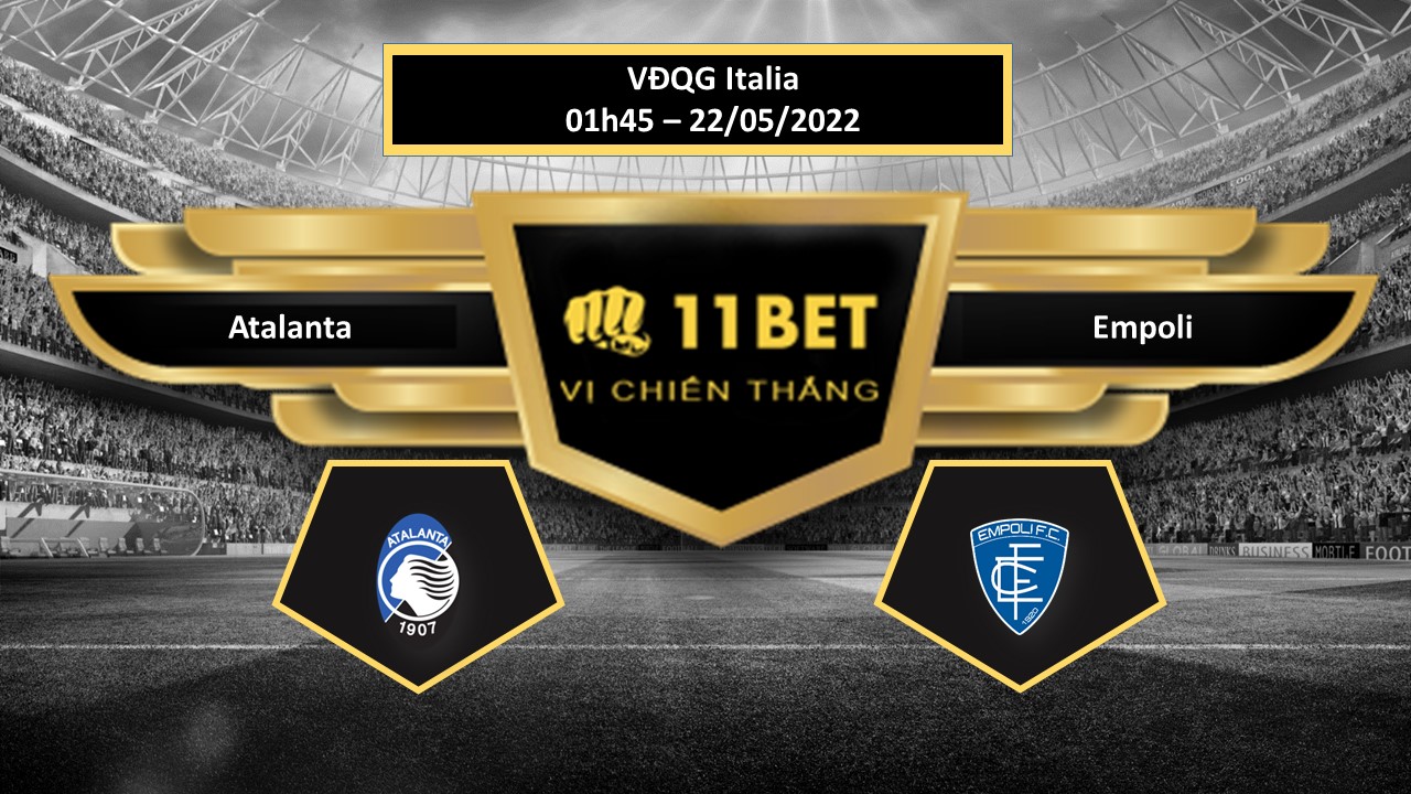 11BET Tip bóng đá   Atalanta vs Empoli , hôm nay 22/05/2022
