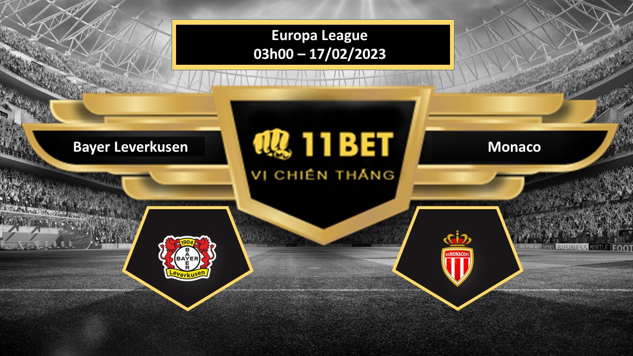 11BET Tip bóng đá  Bayer Leverkusen vs Monaco, hôm nay 17/02/2023