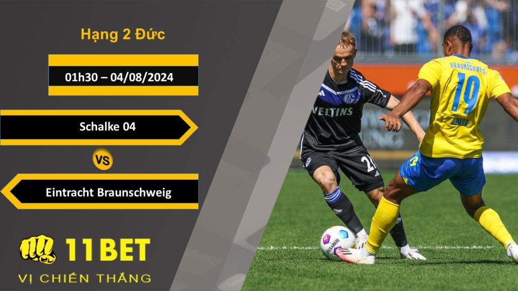 11BET Soi kèo  Schalke 04 vs Eintracht Braunschweig, 01h30, 04/08/2024