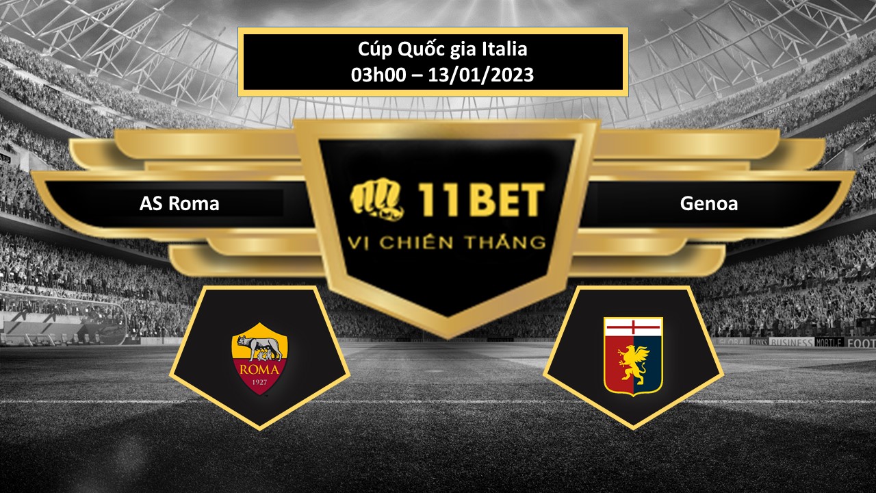 11BET Tip bóng đá  AS Roma vs Genoa, hôm nay 13/01/2023