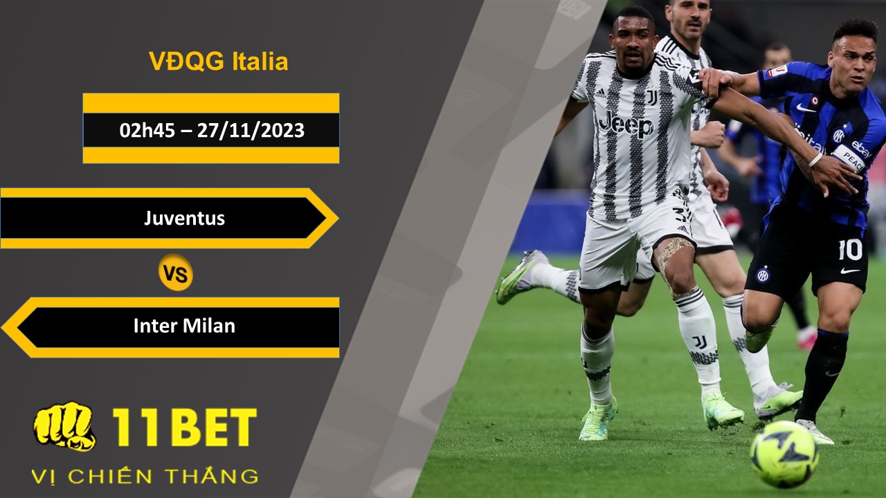 11BET Soi kèo Juventus vs Inter Milan, 02h45, 27/11/2023