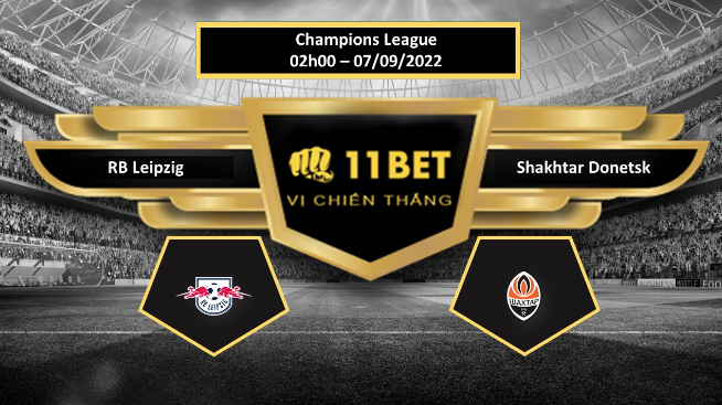 11BET Tip bóng đá  RB Leipzig vs Shakhtar Donetsk, hôm nay 07/09/2022