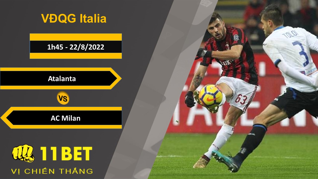 11BET Soi kèo Atalanta vs AC Milan, 1h45, 22/8/2022