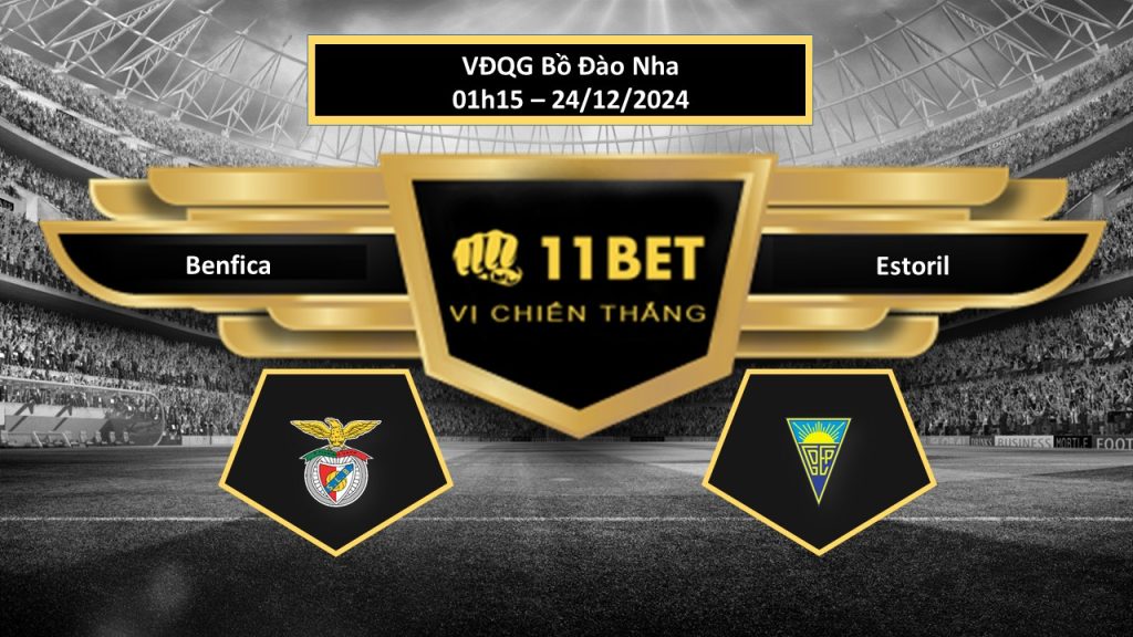 11BET Tip bóng đá Benfica vs Estoril, hôm nay 24/12/2024
