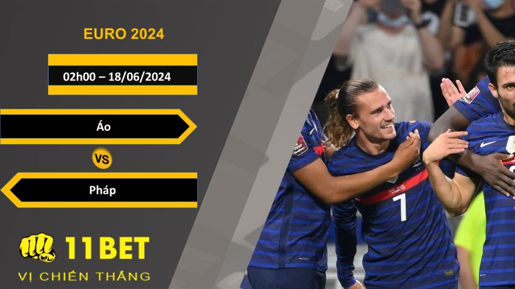 11BET Soi kèo  Áo vs Pháp, 02h00, 18/06/2024