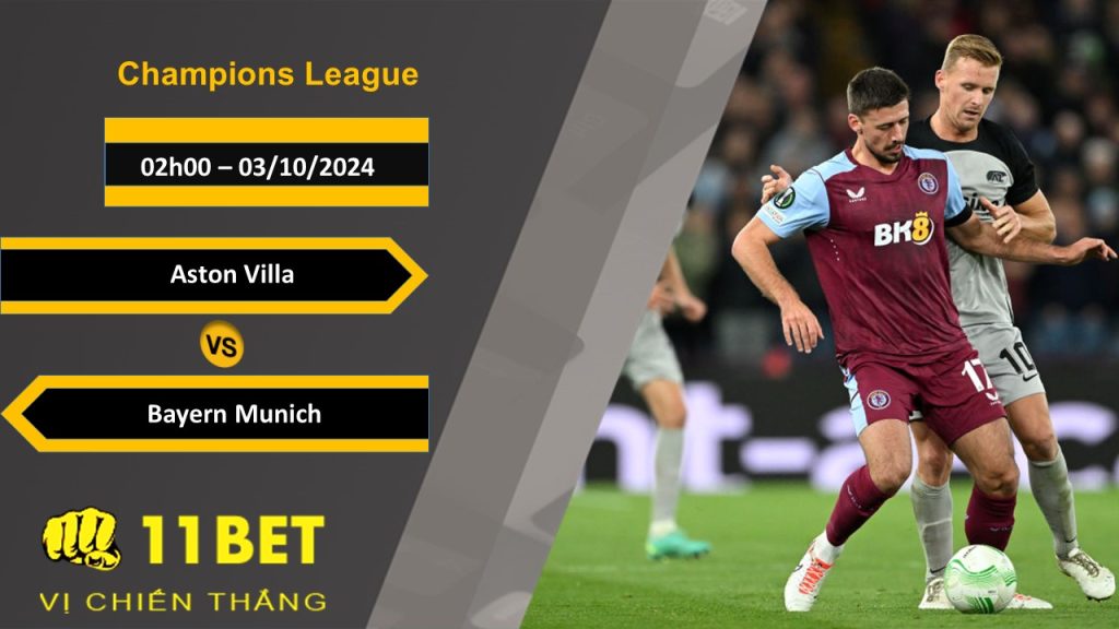 11BET Soi kèo Aston Villa vs Bayern Munich, 02h00, 03/10/2024