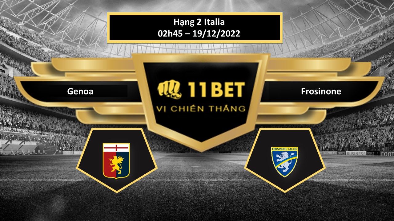 11BET Tip bóng đá     Genoa vs Frosinone, hôm nay 19/12/2022