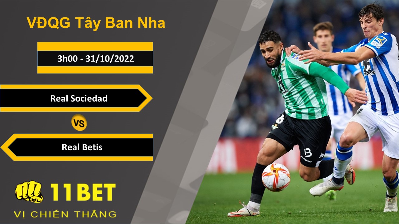 11BET Soi kèo Real Sociedad vs Real Betis, 3h00, 31/10/2022