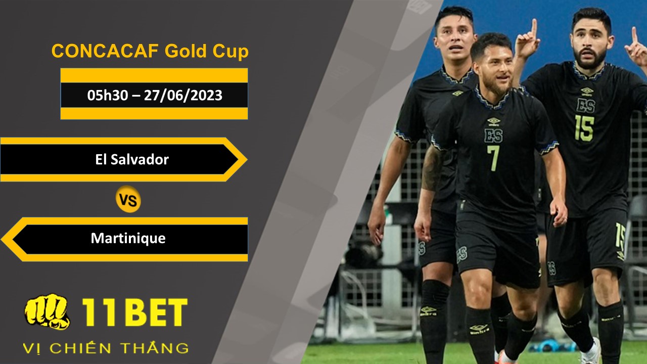 11BET Soi kèo El Salvador vs Martinique, 05h30, 27/06/2023