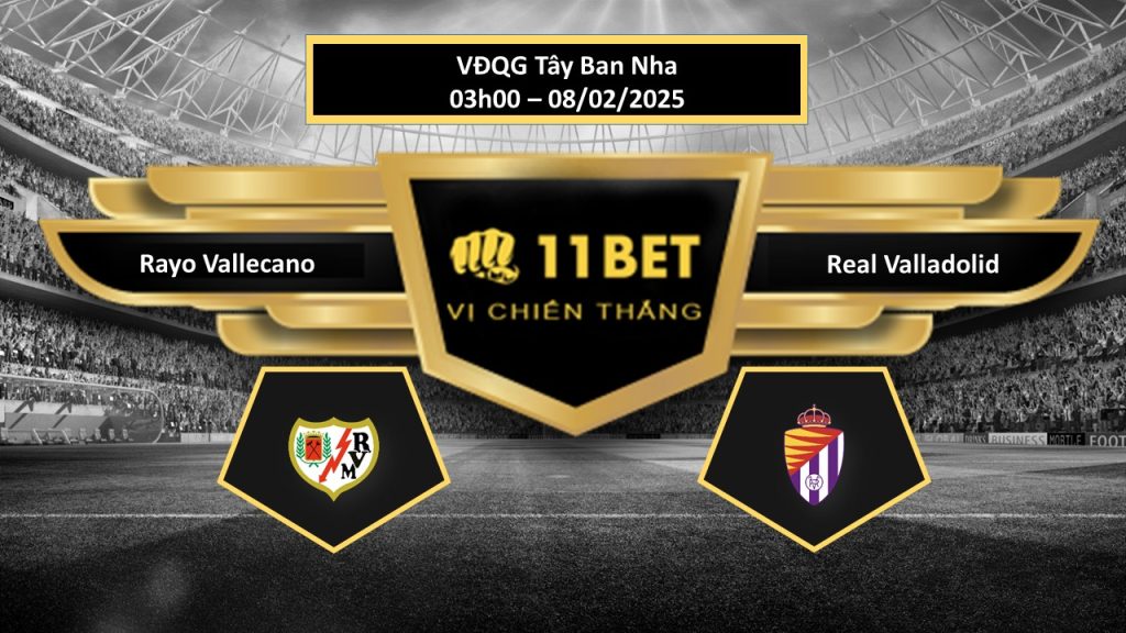 11BET Tip bóng đá Rayo Vallecano vs Real Valladolid, hôm nay 08/02/2025