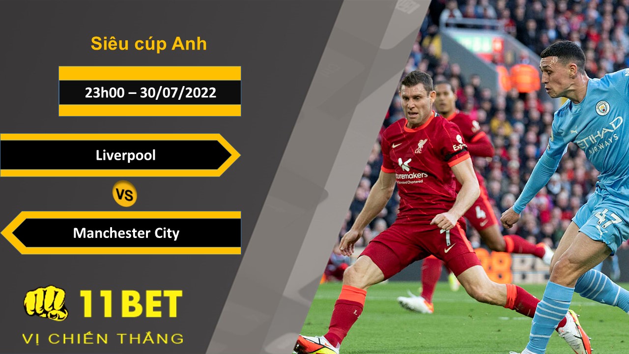 11BET Soi kèo Liverpool vs Manchester City , 23h00, 30/07/2022