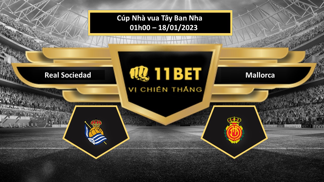 11BET Tip bóng đá  Real Sociedad vs Mallorca, hôm nay 18/01/2023