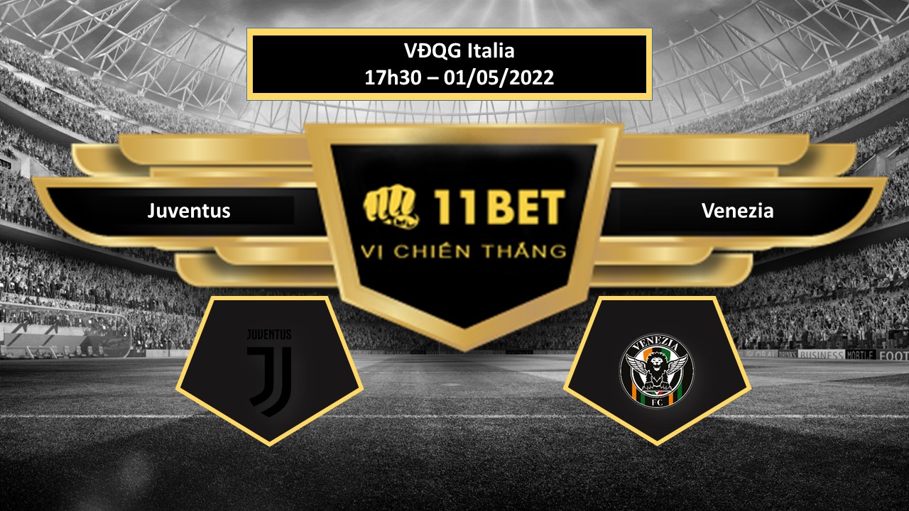 11BET Tip bóng đá    Juventus vs Venezia  , hôm nay 01/05/2022