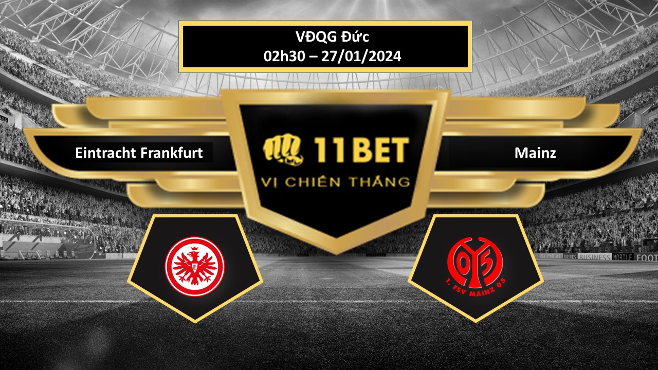 11BET Tip bóng đá    Eintracht Frankfurt vs Mainz, hôm nay 27/01/2024