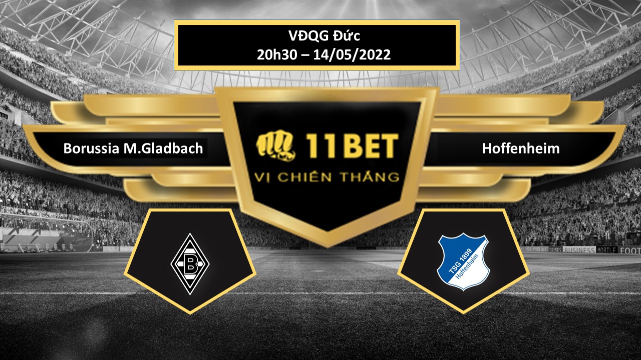 11BET Tip bóng đá   Borussia M.Gladbach vs Hoffenheim , hôm nay 14/05/2022