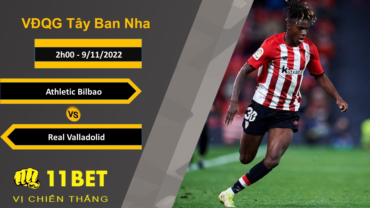 11BET Soi kèo Athletic Bilbao vs Real Valladolid, 2h00, 9/11/2022