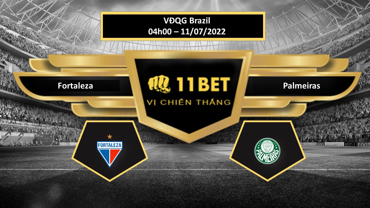 11BET Tip bóng đá     Fortaleza vs Palmeiras  , hôm nay 11/07/2022