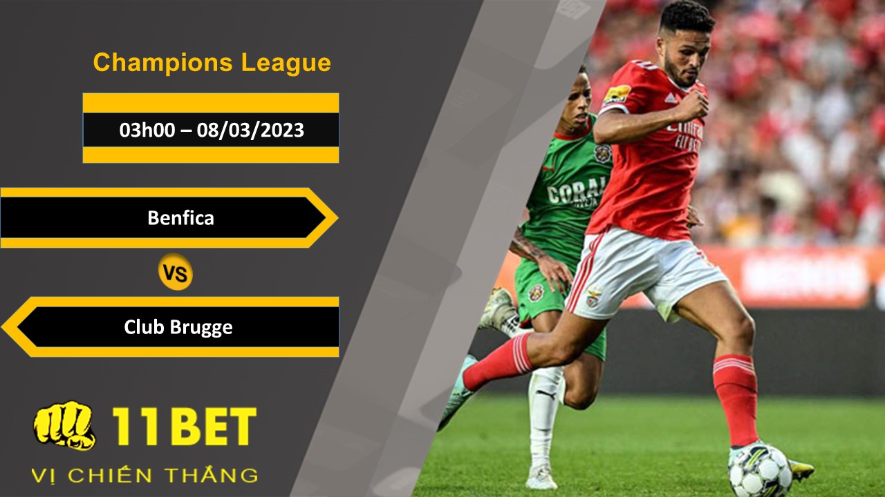 11BET Soi kèo Benfica vs Club Brugge, 03h00, 08/03/2023