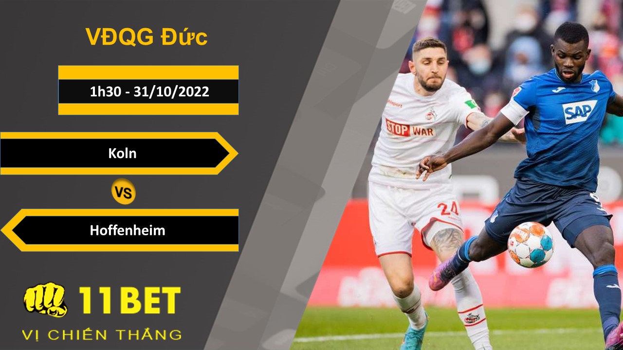 11BET Soi kèo Koln vs Hoffenheim, 1h30, 31/10/2022